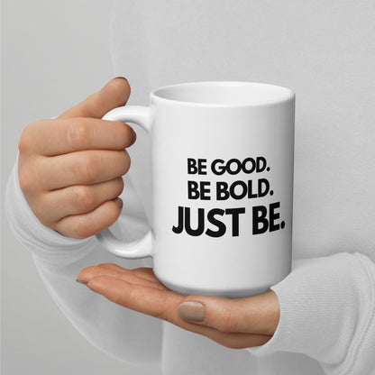 white-glossy-mug-white-15-oz-with-the-slogan-be-good-be-bold-just-be