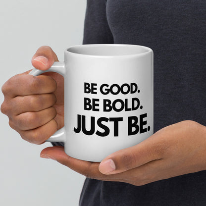 white-glossy-mug-white-20-oz-with-the-slogan-be-good-be-bold-just-be